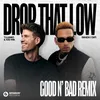 About Drop That Low (When I Dip) [feat. Kid Ink] [GOOD N’ BAD Remix] Song