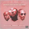 About Don't Be Mad At Me (Remix) Song
