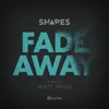 About Fade Away (feat. Matt Wills) Song