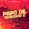 About Papo de Agressão 2 (feat. DJ Biel Divulga) Song