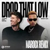 About Drop That Low (When I Dip) [feat. Kid Ink] [Maroox Remix] Song