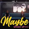 About Maybe (Speed up) Song