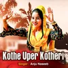 About Kothe Uper Kotheri Song