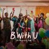 About B With U Song