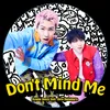 About Don't Mind Me (feat. Sota Hanamura) Song