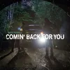 About Comin' Back For You Song