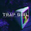 About Trap Girl Song