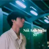 About Nói Anh Nghe Song
