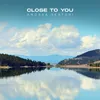 Close To You