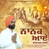 About Nanak Aaye Song