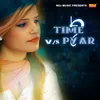 Time Vs Pyar
