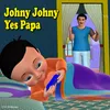 About Johny Johny Yes Papa Song