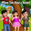 About When You Hear A Sound Song