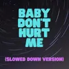 About Baby Don't Hurt Me (Slowed Down Version) Song