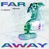 Far Away (feat. Binous)