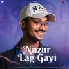 About Nazar Lag Gayi Song