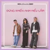 About Đừng Khiến Anh Hiểu Lầm Song