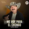 Me Voy Para El Chongo