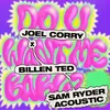 About Do U Want Me Baby? (Sam Ryder Acoustic) Song