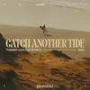 About Catch Another Tide Song