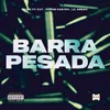 About Barra Pesada (feat. Kxt, Jovem Castro, Lil Grego) Song