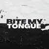 About Bite My Tongue Song