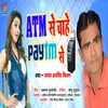 About Atm Se Chahe Paytm Se Song