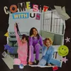 About Come Sit With Us Song