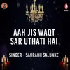 Aah Jis Waqt Sar Uthati Hai