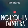 About Người Lạ Trong Danh Bạ (feat. Phúc Du) Song