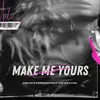 About Make Me Yours (feat. Valery Lua) Song