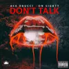 About Don't Talk (feat. On Sightt) Song