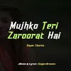 About Mujhko Teri Zaroorat Hai Song