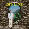 About OFFLINE (feat. VillaBanks) Song