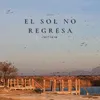 About El Sol No Regresa Song