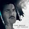 About Tere Bagair Song