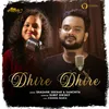 About Dhire Dhire Song