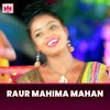 About Raur Mahima Mahan Song