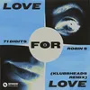 About Love For Love (Klubbheads Remix) Song