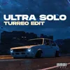 Ultra Solo (Turreo Edit)