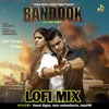 About Bandook Lofi Mix (feat. Pranjal Dahiya) Song