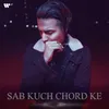 About Sab Kuch Chord Ke Song