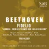 Fidelio, Op. 72, ILB 67, Act II: "Wer ein holdes Weib errungen" (Coro, Leonore, Florestan, Fernando, Marzelline, Jaquino, Rocco)