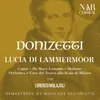 Lucia di Lammermoor, IGD 45, Act I: "T'allontana, sciagurato, o il tuo sangue sia versato" (Enrico, Arturo, Edgardo, Coro, Raimondo, Lucia, Alisa)