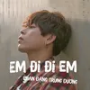 About Em Đi Đi Em Song