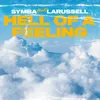 About Hell Of A Feeling (feat. LaRussell) Song