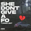 About She Dont Give a Fo (Turreo Edit) Song