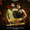 About Aadhe Kille Me Bandook (feat. Divyanka Sirohi) Song