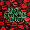 About UNA NOCHE LOCA (feat. Moncas) Song