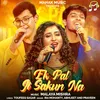 About Ek Pal Ji Sakun Na Song